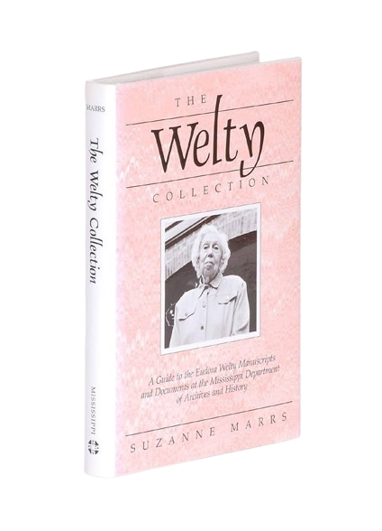 The Welty Collection: A Guide to the Eudora Welty Manuscripts and Documents at the Mississippi Department of Archives and History