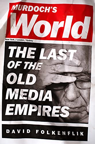 Murdoch's World: The Last of the Old Media Empires book by David Folkenflik