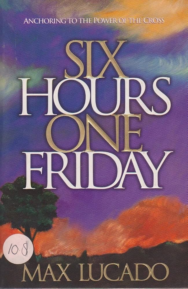 Six Hours One Friday book by Max Lucado