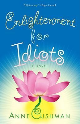 Enlightenment for Idiots : A Novel