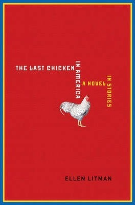 The Last Chicken in America : A Novel in Stories