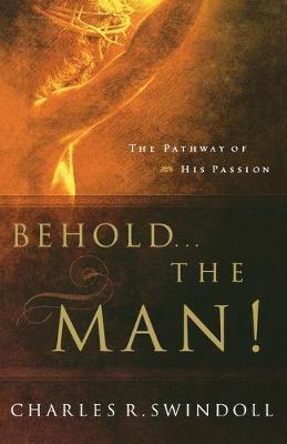 Behold... the Man! : The Pathway of His Passion