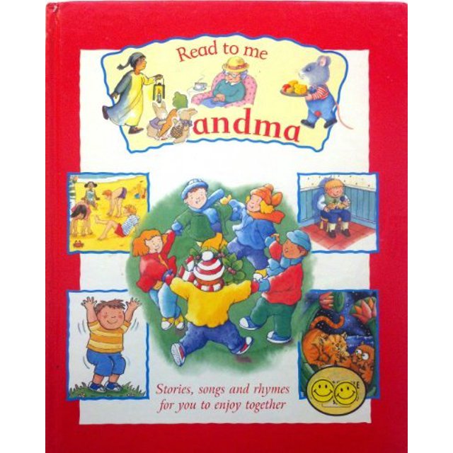 Read to Me Grandma (Read to Me Grandma: Stories, Rhymes, And Songs to Enjoy Together)