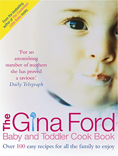 The Gina Ford Baby and Toddler Cook Book: Over 100 Easy Recipes for All the Family to Enjoy book by Gina Ford