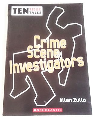 Crime Scene Investigators (Ten True Tales) book by Allan Zullo