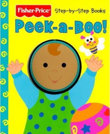 Peek-a-Boo (Fisher-Price Step-by-Step Books) Board book
