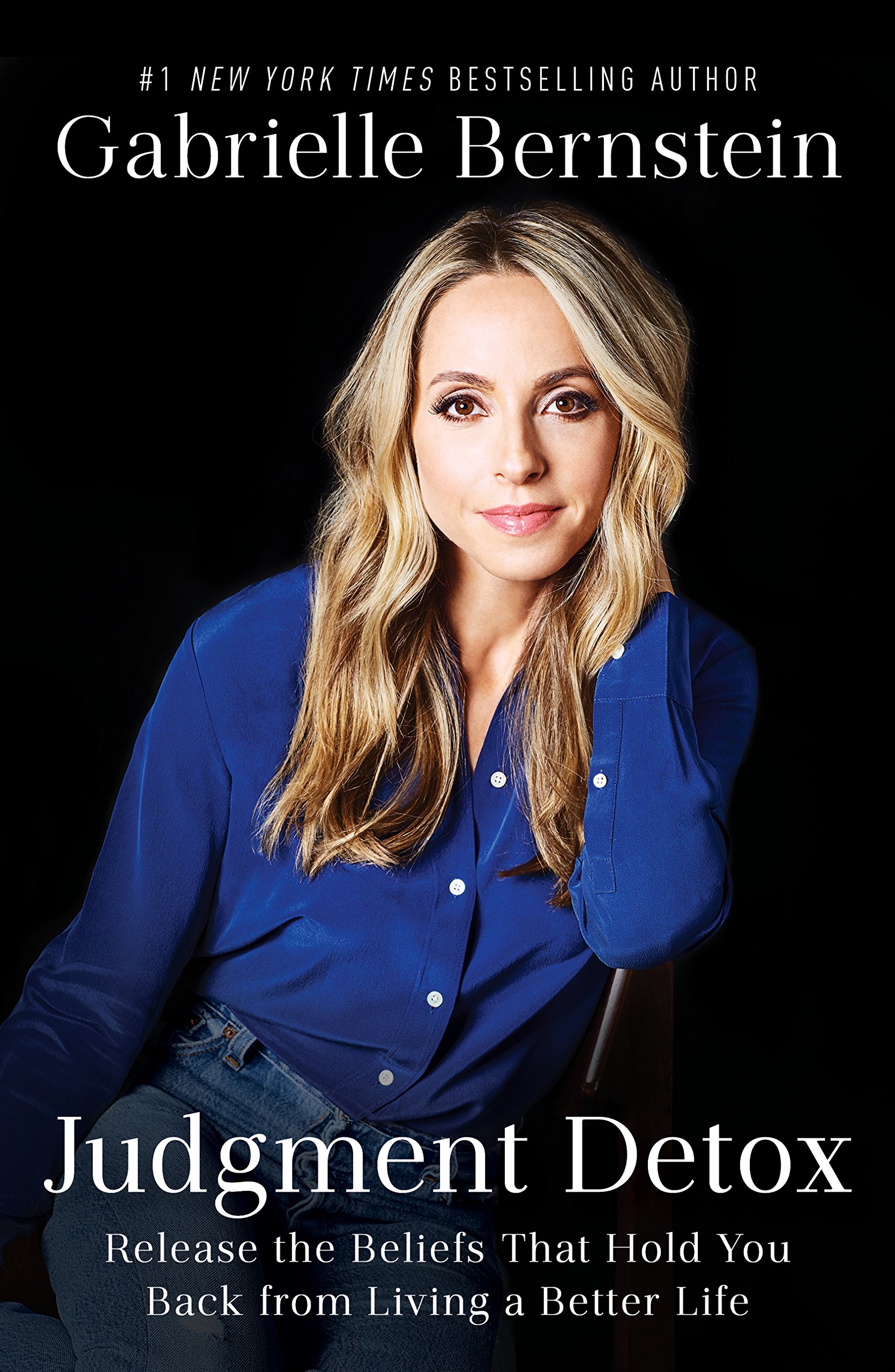 Judgment Detox: Release the Beliefs That Hold You Back from Living A Better Life book by Gabrielle Bernstein
