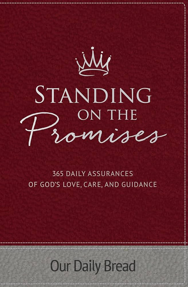 Standing on the Promises: 365 Daily Assurances of God?s Love, Care, and Guidance