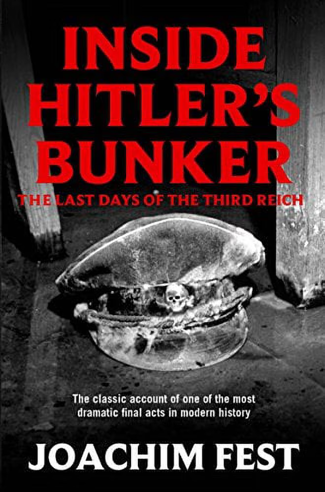 Inside Hitler's Bunker: The Last Days Of The Third Reich book by Joachim Fest