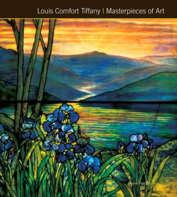 Louis Comfort Tiffany Masterpieces of Art book by Susie Hodge