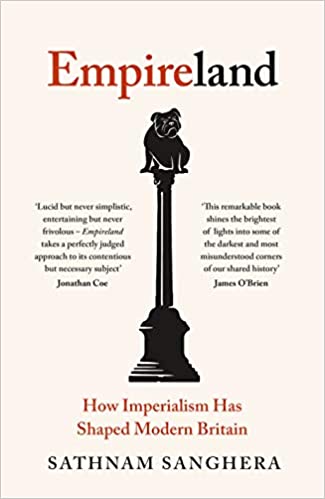 Empireland: How Imperialism has Shaped Modern Britain book by Sathnam Sanghera