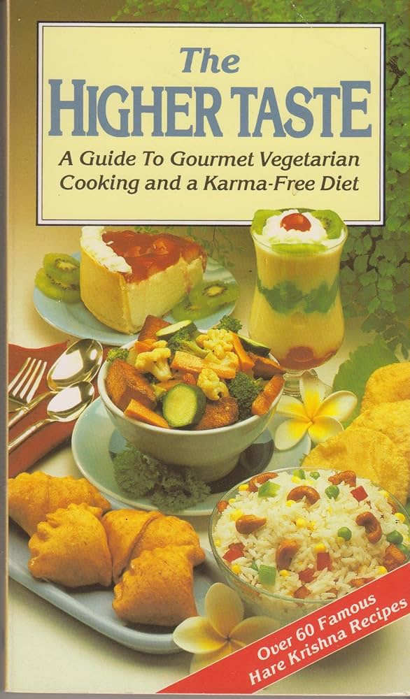 The Higher Taste: A Guide to Gourmet Vegetarian Cooking and a Karma-Free Diet