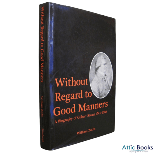 Without Regard to Good Manners : Gilbert Stuart, 1743-86