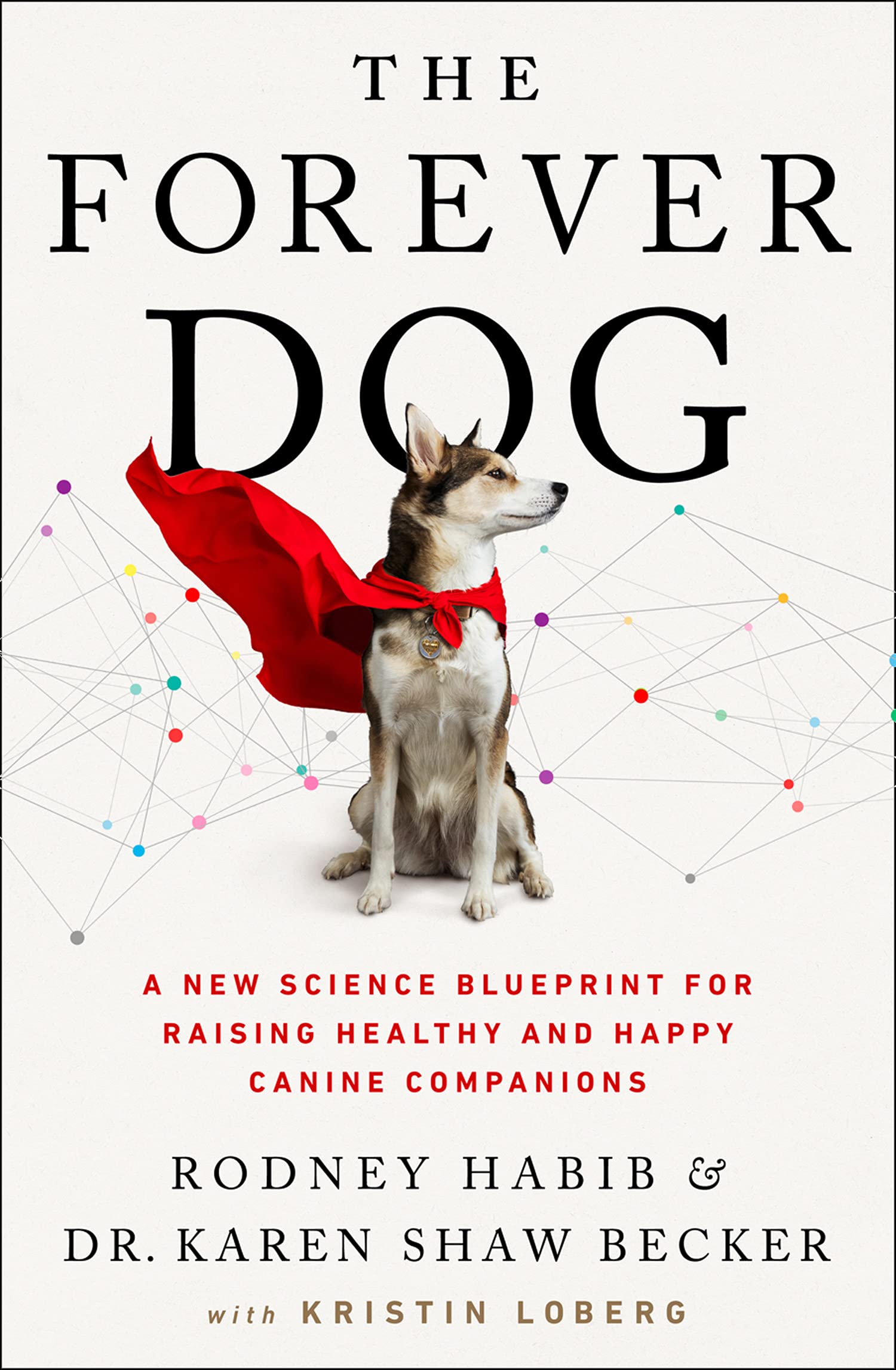 The Forever Dog: A New Science Blueprint for Raising Healthy and Happy Canine Companions book by Rodney Habib