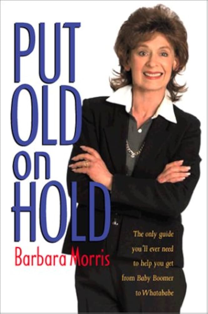 Put Old on Hold by Barbara Morris