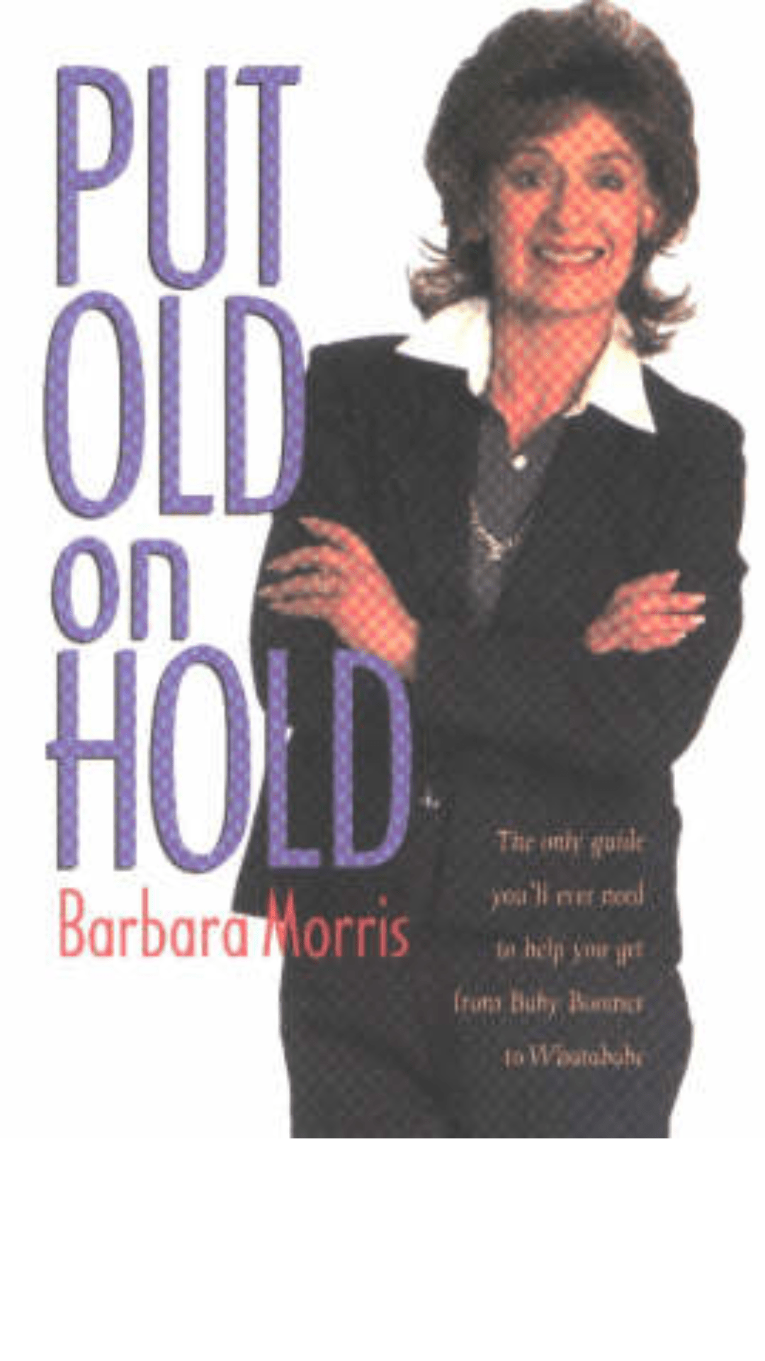 Put Old on Hold by Barbara Morris