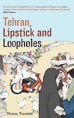 Tehran, Lipstick and Loopholes book by Nahal Tajadod