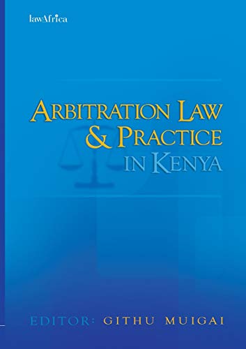 Arbitration Law and Practice in Kenya book by Githu Muigai