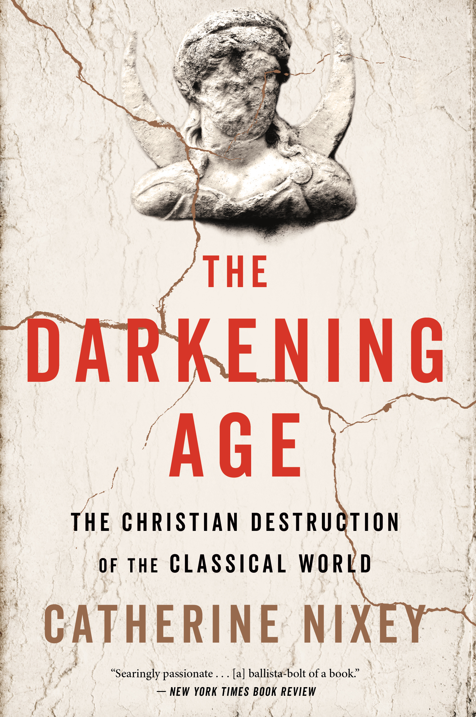 The Darkening Age: The Christian Destruction of the Classical World book by Catherine Nixey