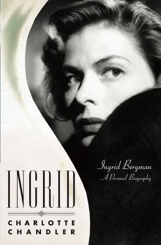 Ingrid: Ingrid Bergman, A Personal Biography Book by Charlotte Chandler