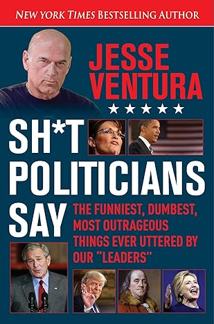 Sh*t Politicians Say book by Jesse Ventura