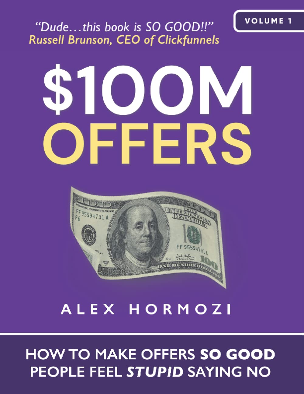 $100M Offers: How To Make Offers So Good People Feel Stupid Saying No book by Alex Hormozi