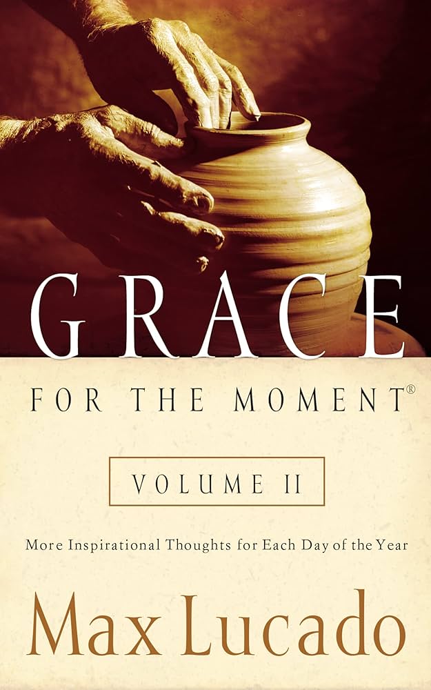 Grace for the Moment, Vol. 2: More Inspirational Thoughts for Each Day of the Year by Max Lucado