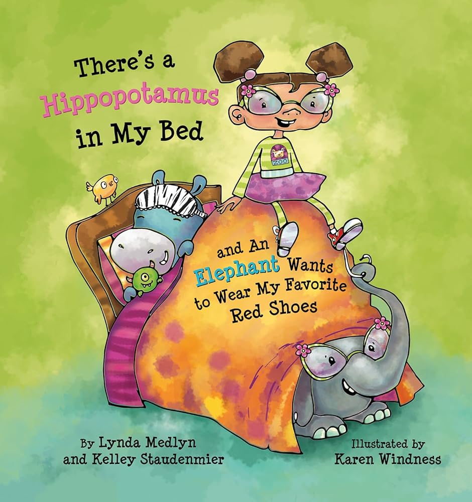 There's a Hippopotamus in My Bed : And an Elephant Wants to Wear My Favorite Red Shoes