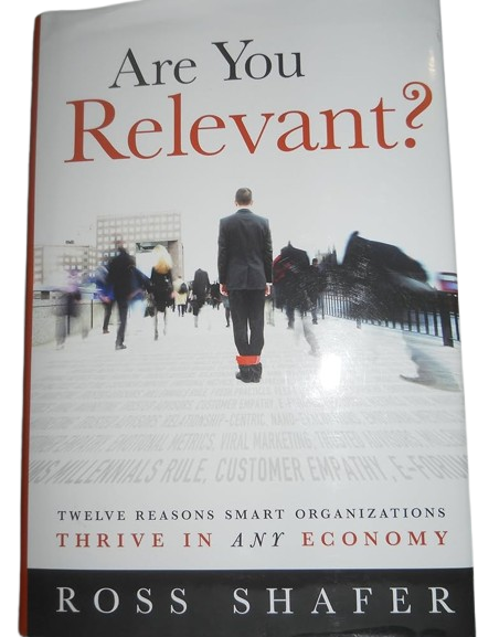 Are You Relevant? Twelve Lessons for smart Organizations book by Ross Shafer
