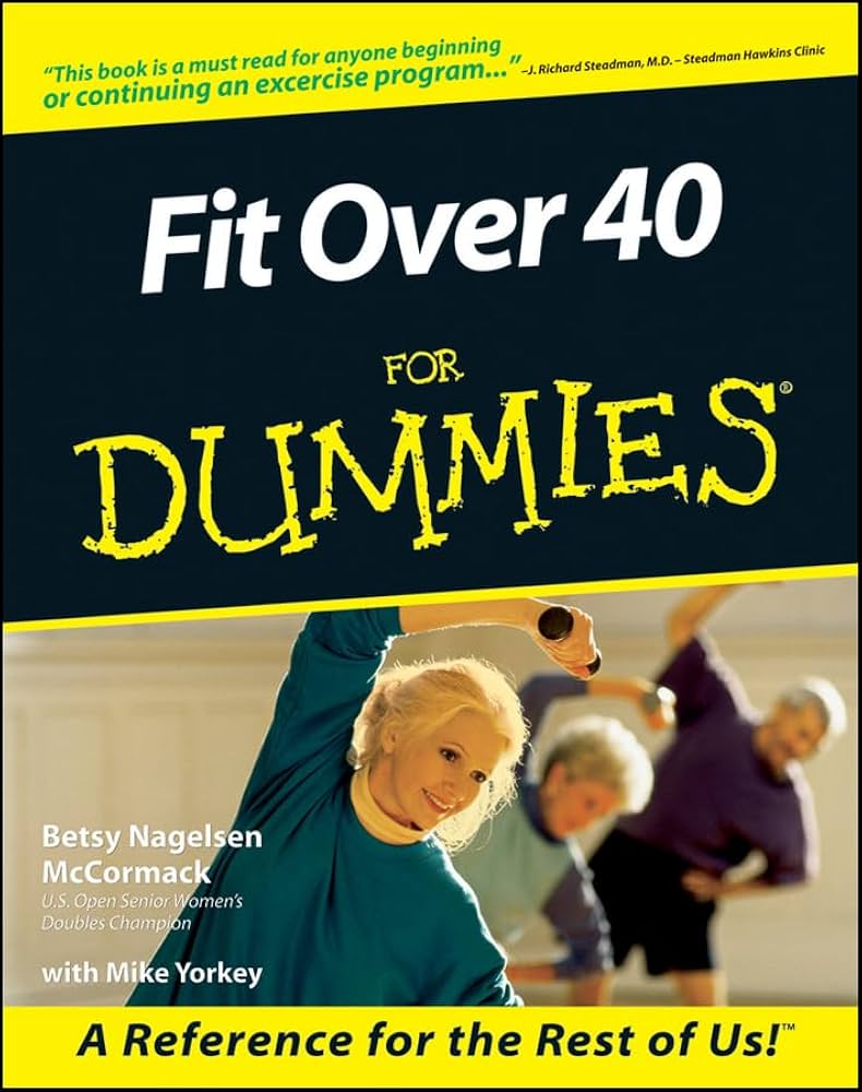 Fit for Over 40 For Dummies by Betsy Nagelson