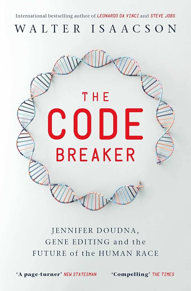 The Code Breaker: Jennifer Doudna, Gene Editing, and the Future of the Human Race book by Walter Isaacson