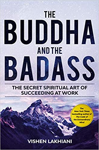 The Buddha and the Badass: Find Bliss and Conquer the World with a New Way of Work book by Vishen Lakhiani