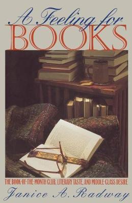A Feeling for Books : The Book-of-the-Month Club, Literary Taste, and Middle-Class Desire