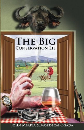 The Big Conservation Lie book by John Mbaria and Mordecai Ogada