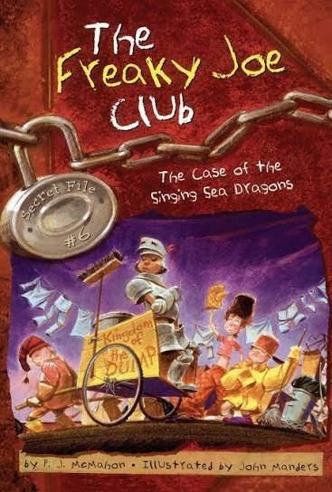 The Freaky Joe Club #6 The Case of the Singing Sea Dragons: Secret File #6 Book By P.J. McMahon