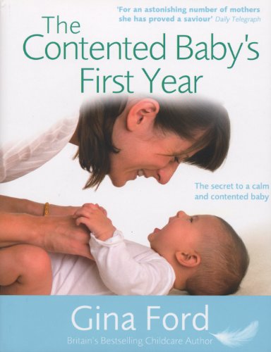The Contented Baby's First Year: The Secret to a Calm and Contented Baby book by Gina Ford