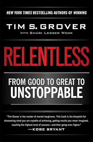 Relentless: From Good to Great to Unstoppable book by Tim S. Grover