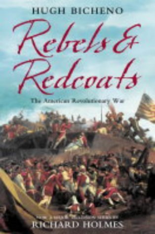 Rebels and Redcoats: The American Revolutionary War book by Hugh Bicheno