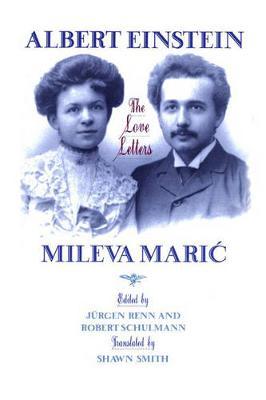 Albert Einstein, Mileva Maric : The Love Letters