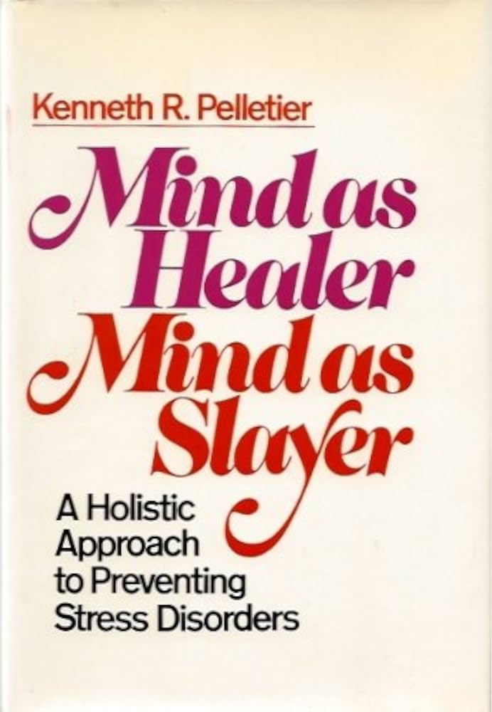 Mind As Healer, Mind As Slayer: A Holistic Approach To Preventing Stress Disorders