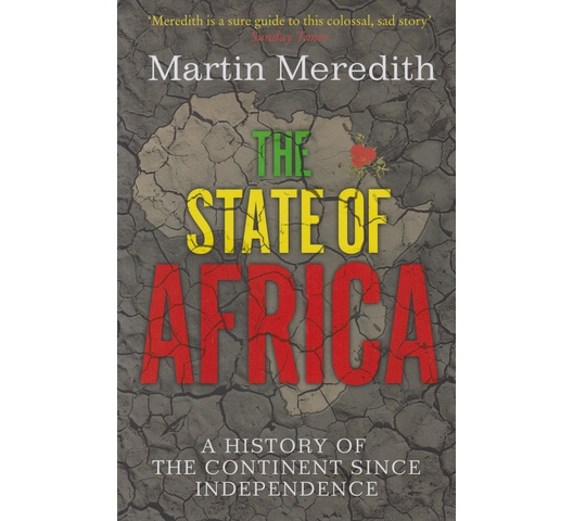 The State of Africa: A History of the Continent Since Independence