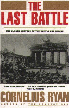 The Last Battle: The Classic History of the Battle for Berlin