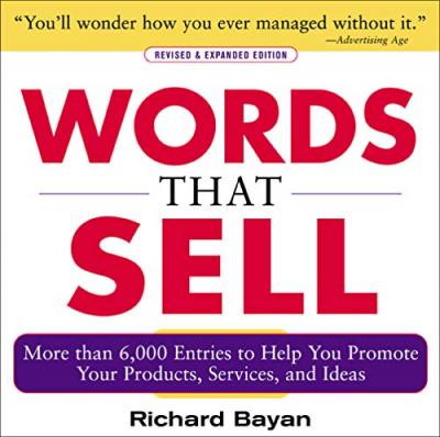 Words that Sell: The Thesaurus to Help Promote Your Products, Services, and Ideas