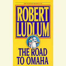 The Road to Omaha book by Robert Ludlum