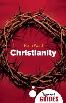 Christianity: Beginners Guides book by Keith Ward