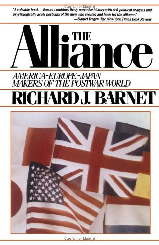 The Alliance--America, Europe, Japan: Makers of the Postwar World book by Richard J. Barnet