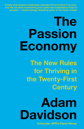 The Passion Economy: The New Rules for Thriving in the Twenty-First Century book by Adam Davidson
