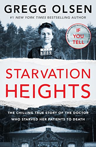 Starvation Heights: The chilling true story of the doctor who starved her patients to death book by Gregg Olsen