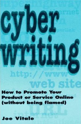 CyberWriting : How to Promote Your Product or Service Online (without Being Flamed)