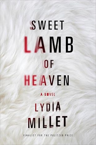 Sweet Lamb of Heaven: A Novel by Lydia Millet